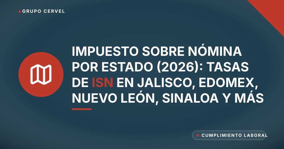Impuesto sobre nómina por estado (2026): tasas de ISN en Jalisco, Edomex, Nuevo León, Sinaloa y más — Grupo CerVel Querétaro