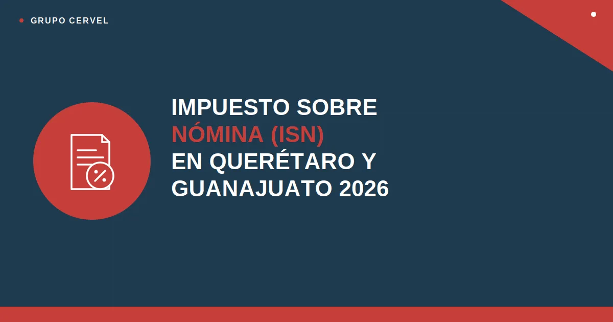 Impuesto sobre nómina (ISN) en Querétaro y Guanajuato: tasas y obligaciones 2026 — Grupo CerVel Querétaro