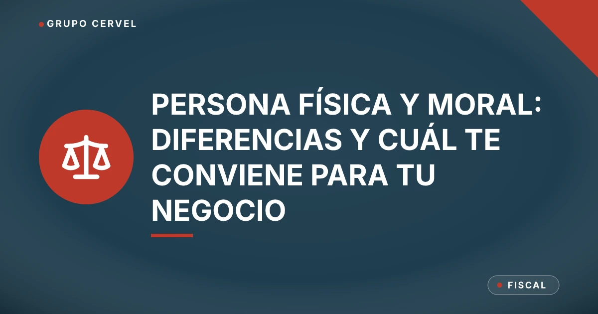 Ilustración sobre las diferencias entre persona física y persona moral para abrir un negocio — Grupo CerVel