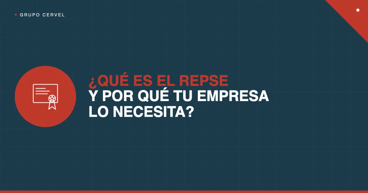 ¿Qué es el REPSE y por qué tu empresa lo necesita? — Grupo CerVel Querétaro