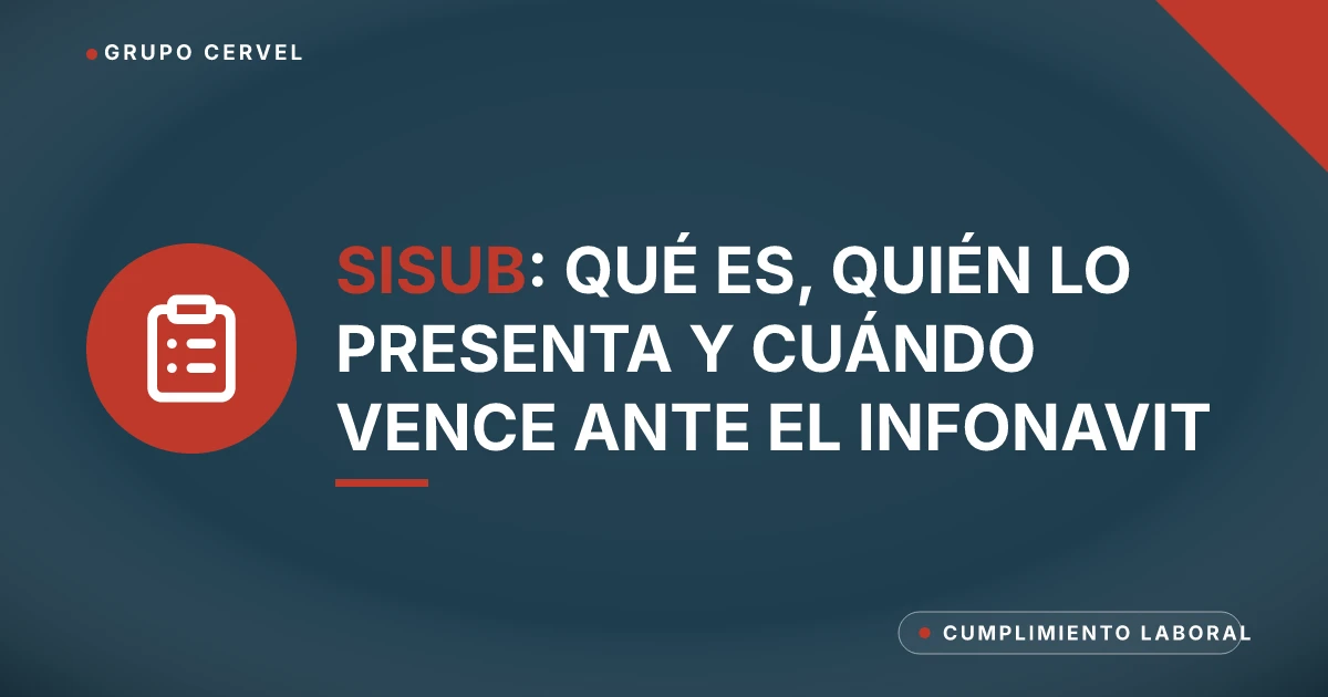 SISUB: qué es, quién lo presenta y cuándo vence ante el Infonavit — Grupo CerVel Querétaro