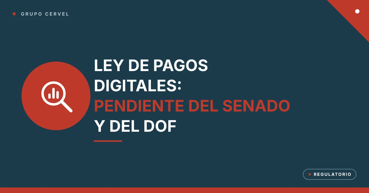 Portada: Diputados aprueban la Ley de Economía Digital para Pagos Digitales y Electrónicos, pendiente del Senado y del DOF — Grupo CerVel