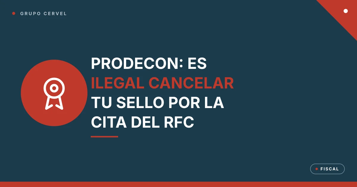 Portada: Prodecon, es ilegal cancelar el sello digital por la cita de inscripción al RFC — Grupo CerVel