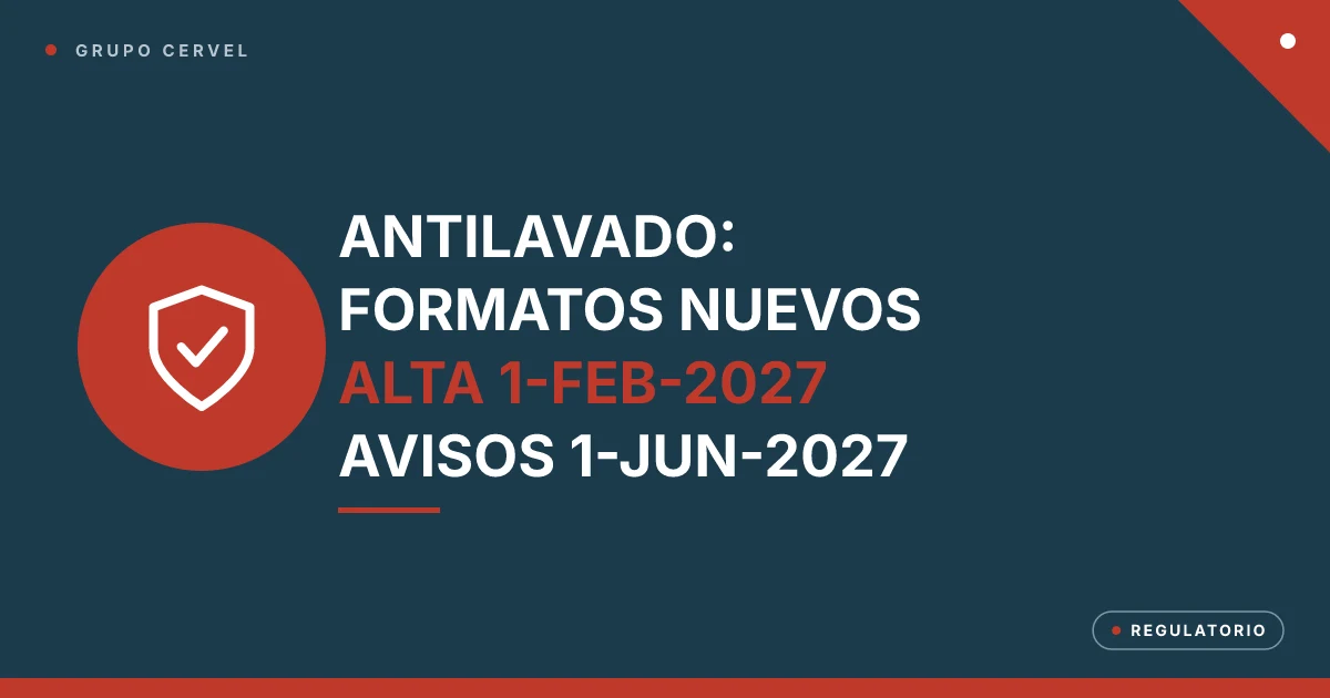 Portada: formatos antilavado nuevos de la UIF, alta el 1 de febrero y avisos el 1 de junio de 2027 — Grupo CerVel